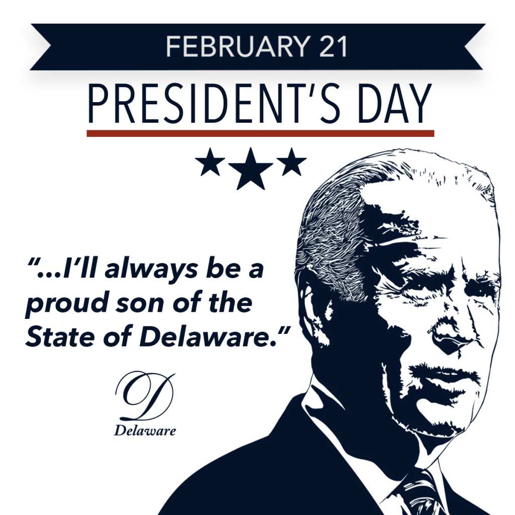 President's Day Social Media graphic showcasing our President Joe Biden's quote "...I'll always be a proud son of the State of Delaware."
