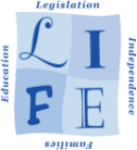 LIFE logo with the words Legislation, Independence, Families, and Education